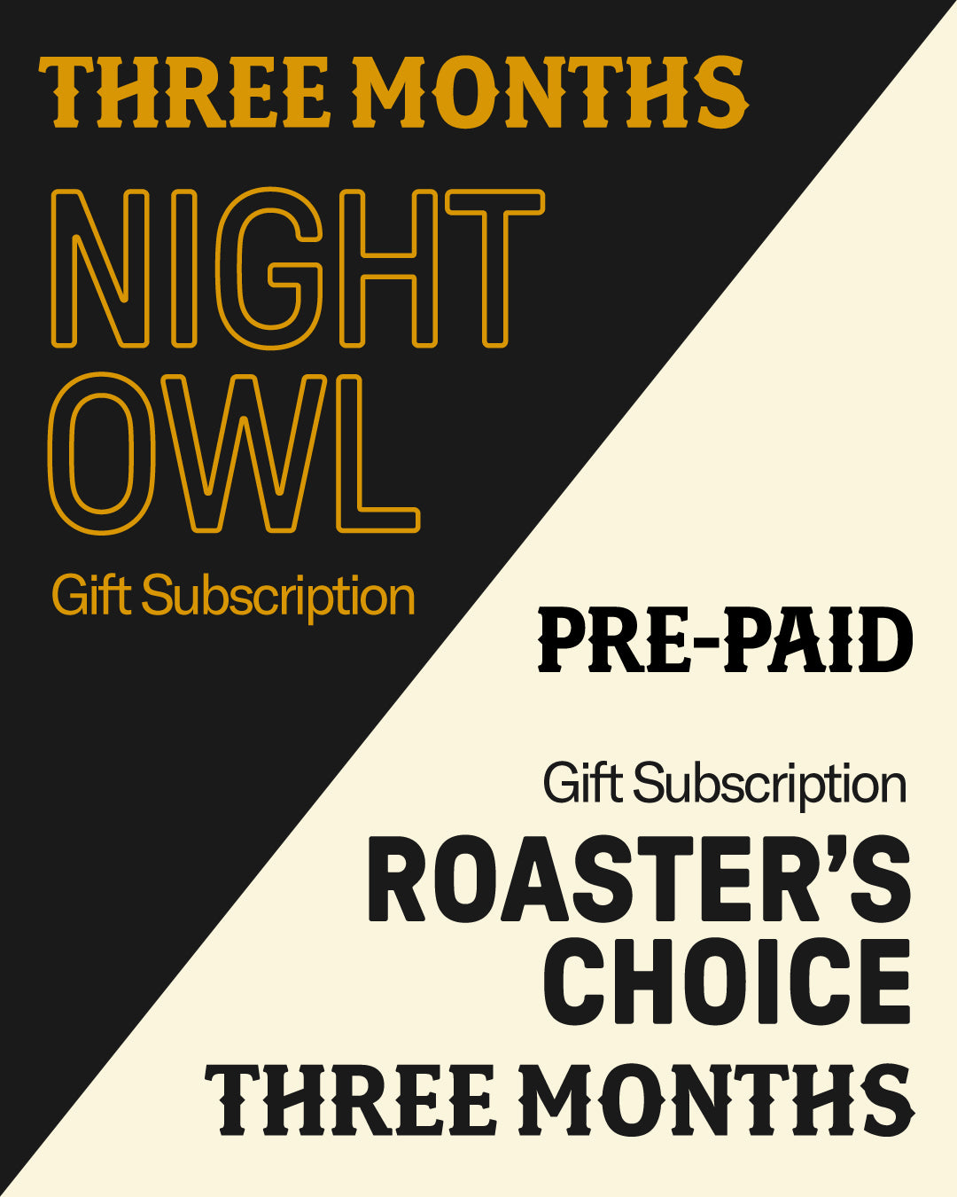 Night Owl/Roaster's Choice (3 Months)