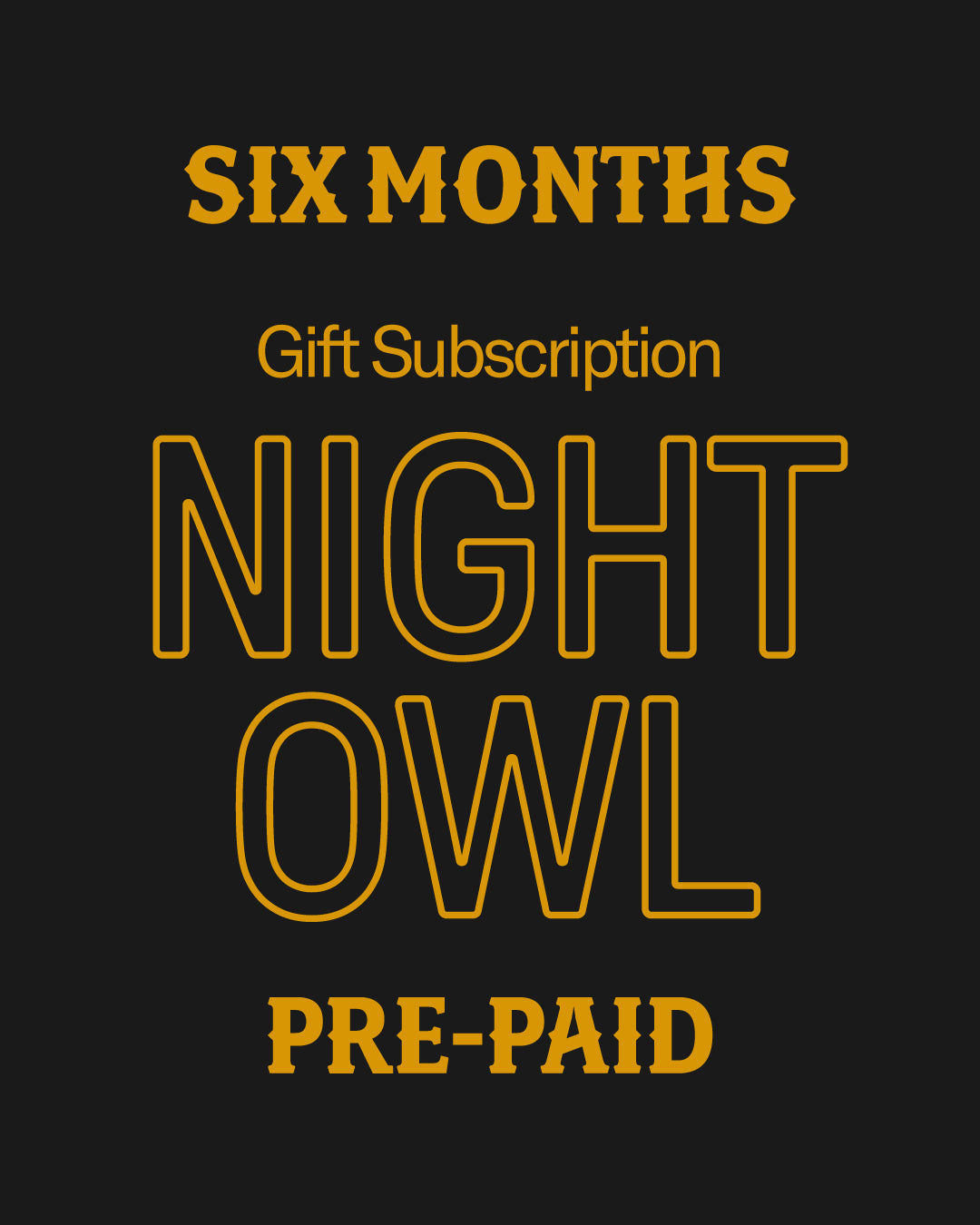 Night Owl 6-Month Gift Subscription
