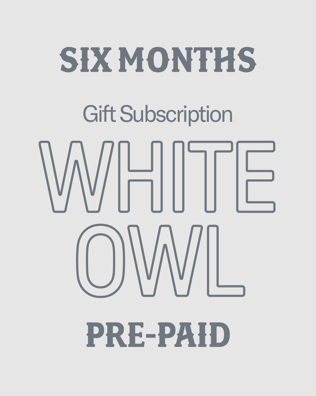 White Owl 6-Month Gift Subscription